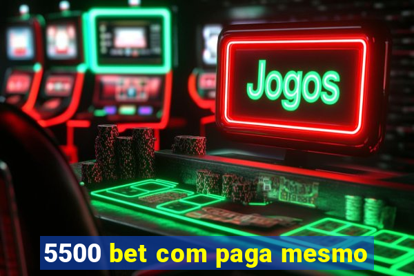 5500 bet com paga mesmo